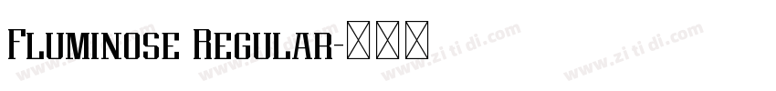 Fluminose Regular字体转换 Fluminose Regular字体转换